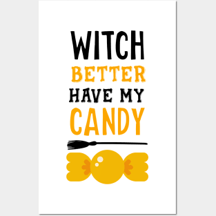 Witch better have my candy black Posters and Art